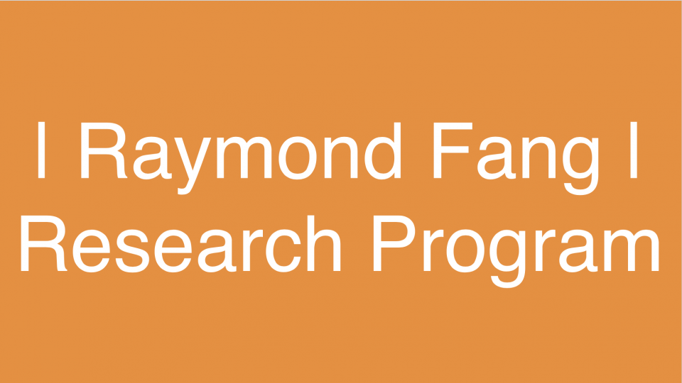 Image says "Raymond Fang, Research Program"